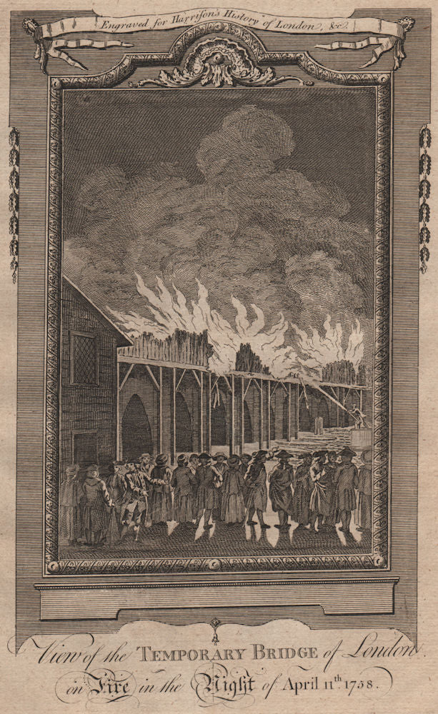 Temporary London Bridge set on fire by disgruntled ferry man 1758. HARRISON 1775